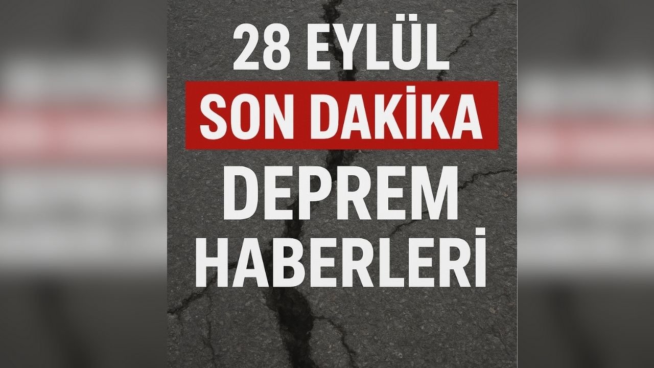 28 Eylül Son Dakika Deprem Haberleri