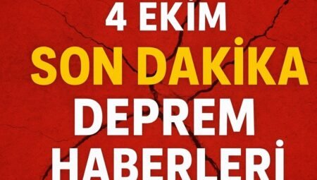 4 Ekim Son Dakika Deprem Haberleri
