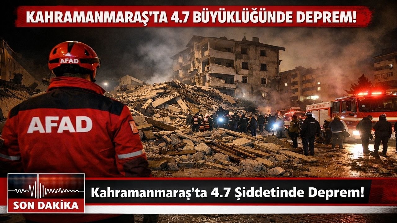 Kahramanmaraş’ta 4.7 Büyüklüğünde Deprem