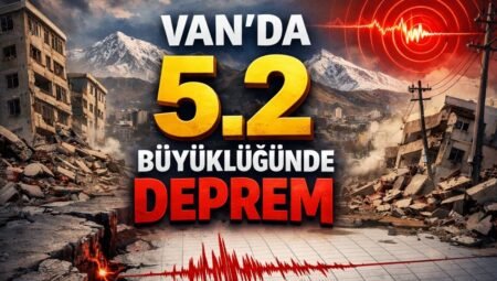 Van’da 5.2 Büyüklüğünde Deprem Meydana Geldi