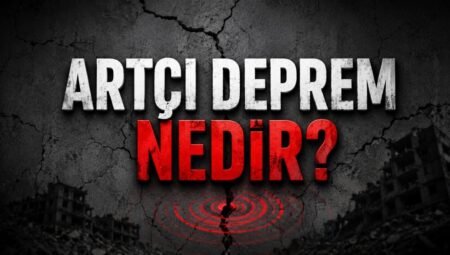 Artçı Deprem Nedir? Neden Olur?