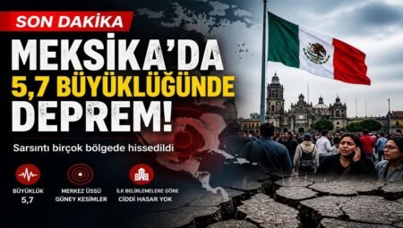 Meksika’da 5.7 Büyüklüğünde Deprem Meydana Geldi