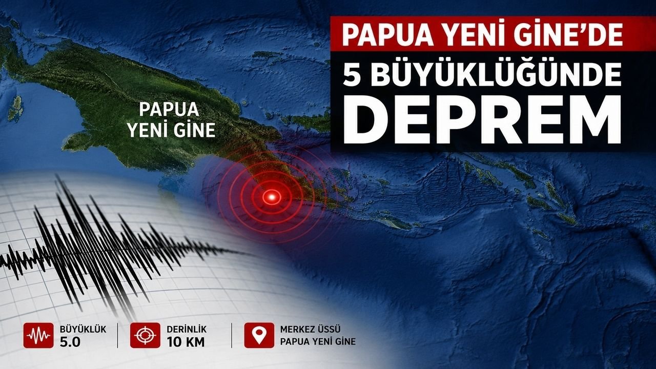 Papua Yeni Gine’de 5 Büyüklüğünde Deprem