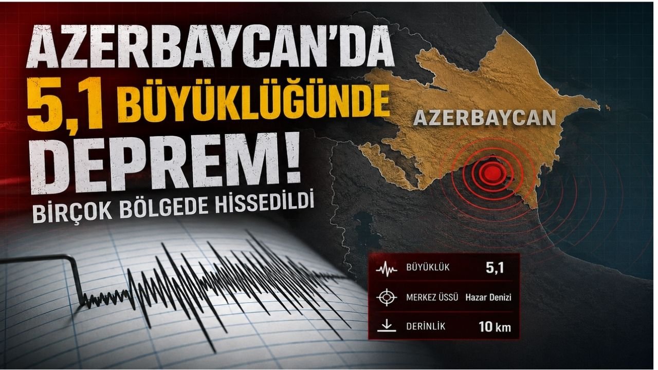 Azerbaycan'da 5.1 Büyüklüğünde Deprem